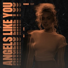 Miley Cyrus - Angels Like You (ROOKIE Edit)(FREE DOWNLOAD)