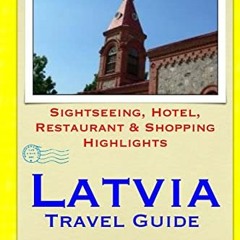 [PDF] Read Latvia Travel Guide: Sightseeing, Hotel, Restaurant & Shopping Highlights by  Olivia Smit