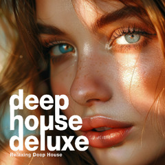 Deep House Deluxe - Relaxing Deep House Grooves 2025