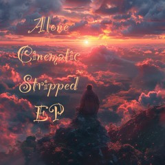 Alone Cinematic Stripped EP