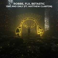 Robbe, FLX, BETASTIC - One And Only (ft. Matthew Clanton)
