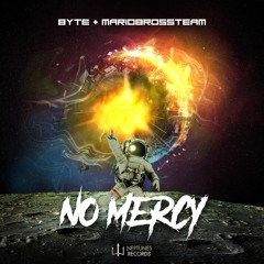 Byte & Mariobrossteam - No Mercy (OUT NOW on Neptunes Records)