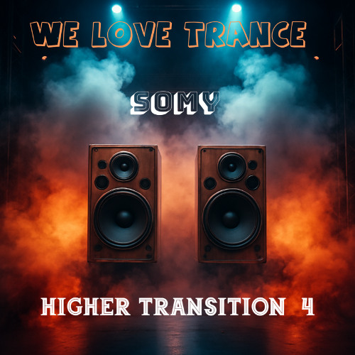 SOMY - HIGHER TRANSITION 4 (Trance Mix)