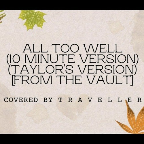 All Too Well (10 Minute Version) (Taylor's Version) [From The Vault] (Cover) - t r a v e l l e r