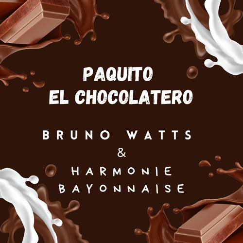 Bruno Watts & Harmonie Bayonnaise - Paquito El Chocolatero (Club Mix)