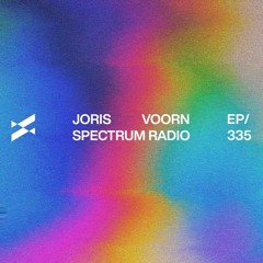 Spectrum Radio 335 by JORIS VOORN | Live from Noisily Festival, UK