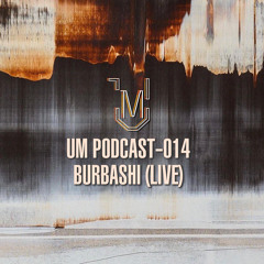 UM Podcast - 014 Burbashi (live)