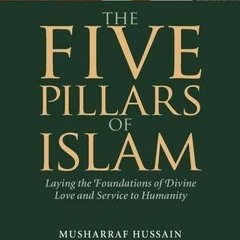 [Read] [KINDLE PDF EBOOK EPUB] The Five Pillars of Islam: Laying the Foundations of D