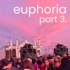 euphoria part. 3