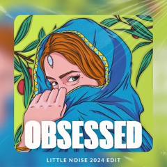 Obsessed (Little Noise 2024 Edit)