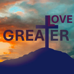 GREATER-LOVE_Part3