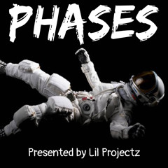 Phases - Lil Projectz