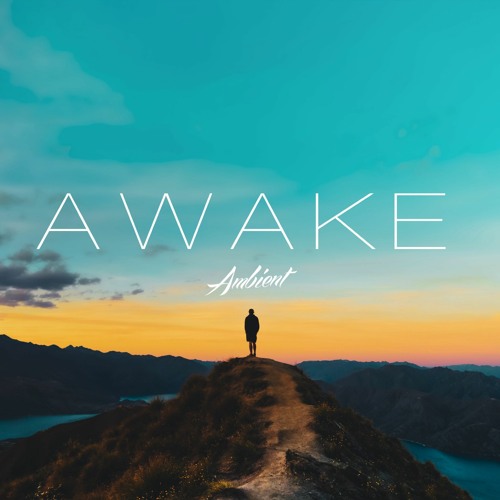 Awake Ambient Mix 🏔️