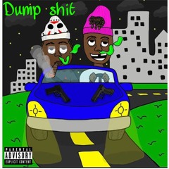 Dump Shit (Ft. Luh $MOKE)
