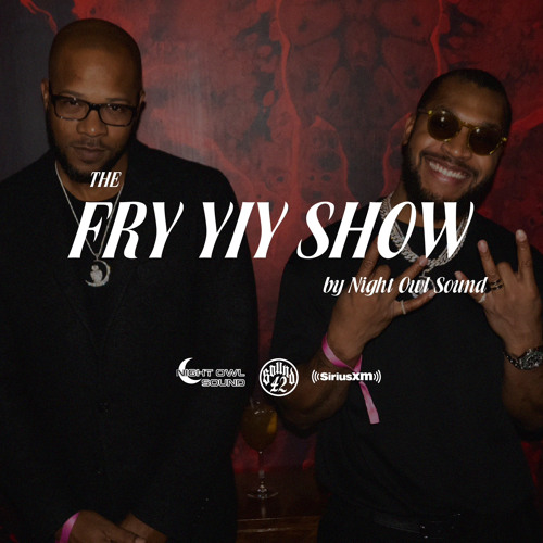 Stream THE FRY YIY SHOW EP 84 by Night Owl Sound Listen online for