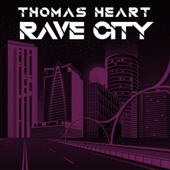 Thomas Heart - Rave City (Original Mix)
