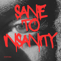 sane to insanity
