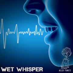 Wet Whisper