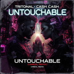 Tritonal X Cash Cash - Untouchable (Unreal Bootleg)