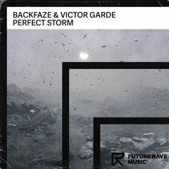 BackFaze & Victor Garde - Perfect Storm [FUTURE RAVE MUSIC]