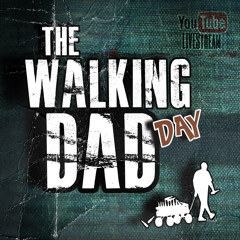 The Walking Dad Day HOMESTREAM