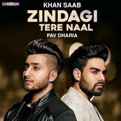 Zindagi Tere Naal - Khan Saab - Pav Dharia - Latest Punjabi Songs 2019 - Lokdhun