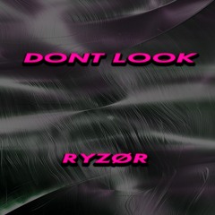 DONT LOOK - RYZØR