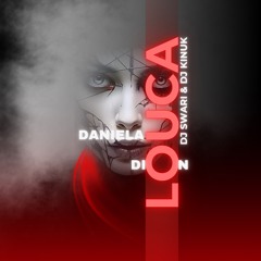 Dj Swari x Dj Kinuk x Daniela Dion - LOUCA.wav
