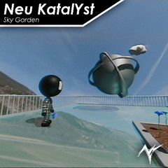 Neu KatalYst - Sky Garden [DnB]