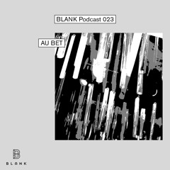 BLANK Podcast 023: Au Bet