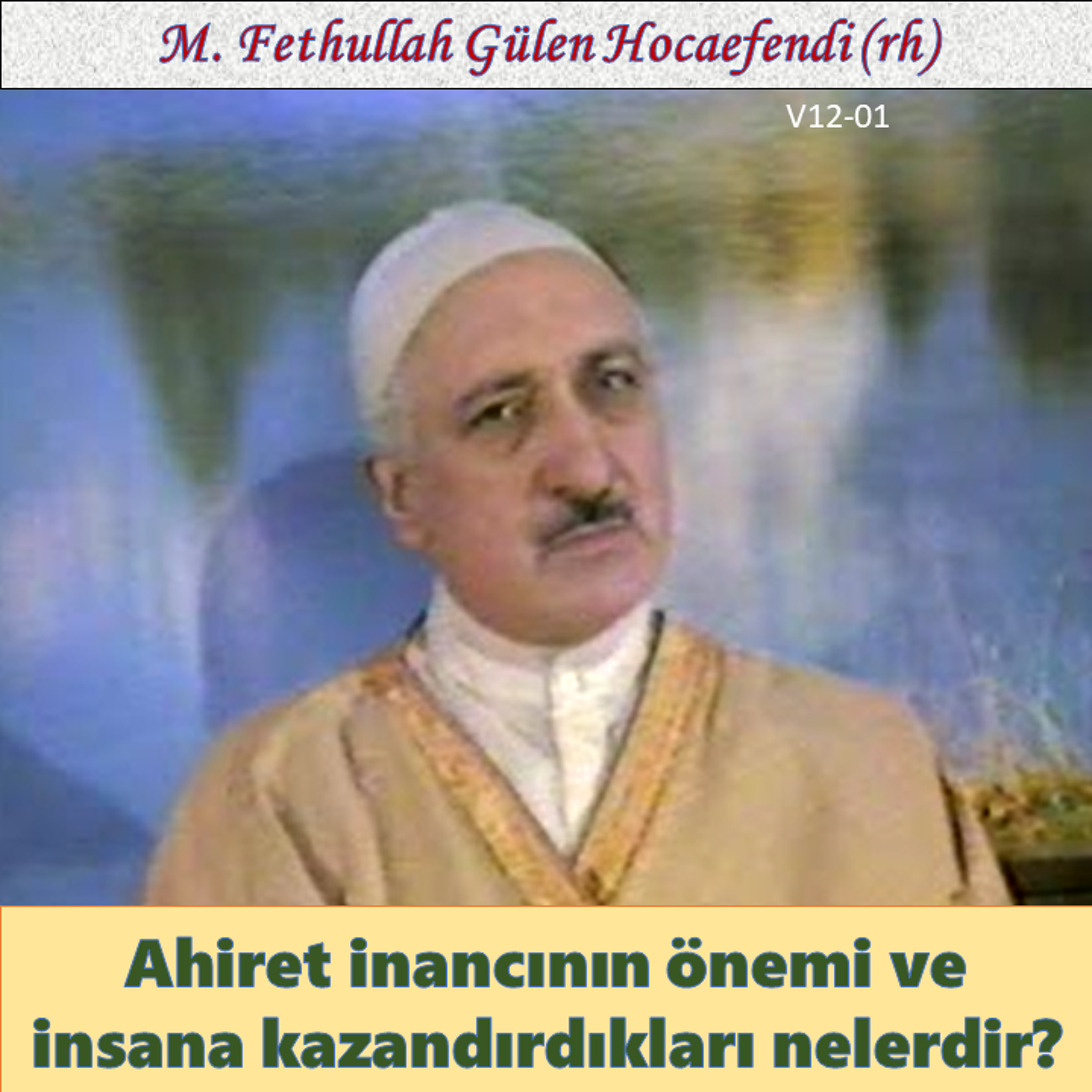 1985-00-00 V12-01 Ahiret inancının önemi ve insana kazandırdıkları nelerdir