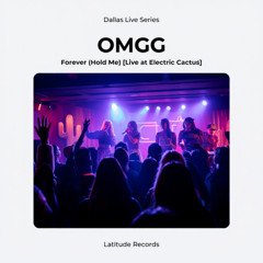 OMGG – Forever (Hold Me) [Live at Electric Cactus, Dallas]