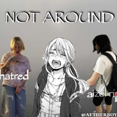 NOT AROUND (prod. 5head x flower)