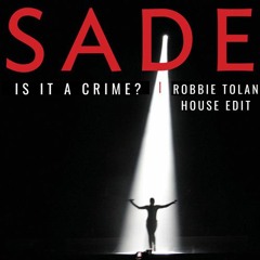 Sade - Is It A Crime (Robbie Tolan House Remix)