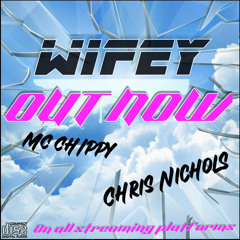 CHRIS NICHOLS X MC CHIPPY - WIFEY FOR LIFEY
