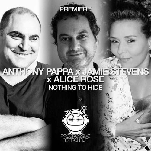 PREMIERE: Anthony Pappa x Jamie Stevens x Alice Rose - Nothing To Hide (Original Mix) [Selador]