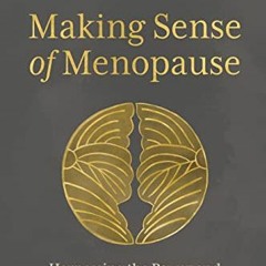 download EBOOK ✓ Making Sense of Menopause: Harnessing the Power and Potency of Your