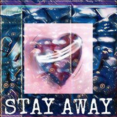 Stay Away (Prod. TriazoOnDaTrack x Paryo)