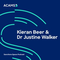 Special Episode: Kieran Beer and Dr. Justine Walker on Russia and ACAMS 2nd Global Sanctions Summit