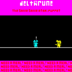 NEED A MEAL? NEED A MEAL? NEED A MEAL? NE - [Deltarune: The Same Same Atari Puppet]
