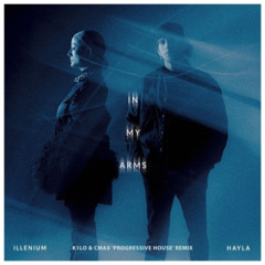 ILLENIUM & HAYLA - In My Arms (K1LO & CMAX 'Progressive House' Remix) [FREE DOWNLOAD]