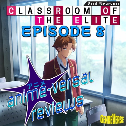 Stream episode Classroom Of The Elite Season 2 Episode 8 Review Anime -  Versal Reviews AVR Podcast by The GenreVerse Podcast Network by LRM Online  podcast