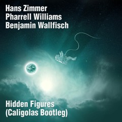 Hans Zimmer Pharrell Williams Benjamin Wallfisch - Hidden Figures (Caligolas Bootleg)