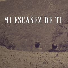 Mi Escasez de ti (acústico)