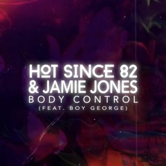 Hot Since 82 & Jamie Jones Feat. Boy George - Body Control