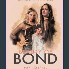 {READ} 💖 Beauty of Bond: Celebrating 60 years of the 007 women     Paperback – September 7, 2023 P