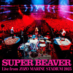Stream Super Beaver | Listen to SUPER BEAVER LIVE & DOCUMENTARY