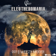001 - ELEUTHEROMANIA with Weezy Moodi