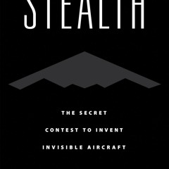 Read Stealth The Secret Contest To Invent Invisible Aircraft Best Ebook