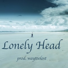 Lonely Head (prod. waytoolost)